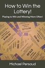 How to Win the Lottery - Playing to Win and Winning More Often! - Michael Persaud