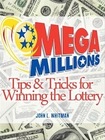 Mega Millions Tips and Tricks for Winning the Lottery - John Whitman